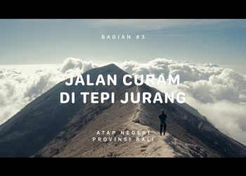 Ekspedisi Atap Negeri Gunung Agung – Bali #3