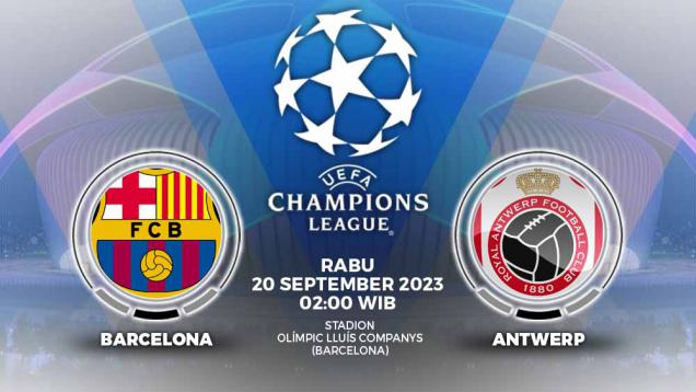 Prediksi Liga Champions Barcelona vs Antwerp: H2H, Jadwal, Live Streaming