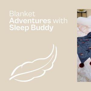 Blanket Adventures with Sleep Buddy, It’s your travel companion too!