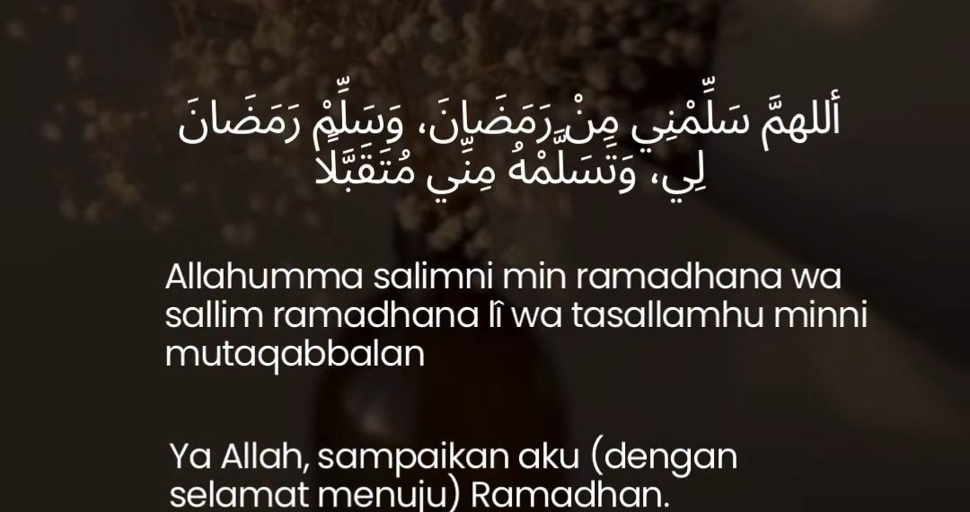 Menjelang Ramadhan, Doa ‘Allahumma Salimni’ Jadi Pengingat Persiapan Spiritual Umat Muslim