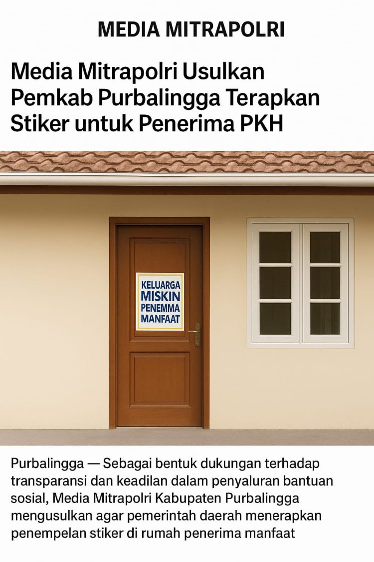 Media Mitrapolri.com Kabupaten Purbalingga mengusulkan agar pemerintah daerah menerapkan penempelan stiker di rumah penerima manfaat Program Keluarga Harapan (PKH) maupun bantuan sosial lainnya.