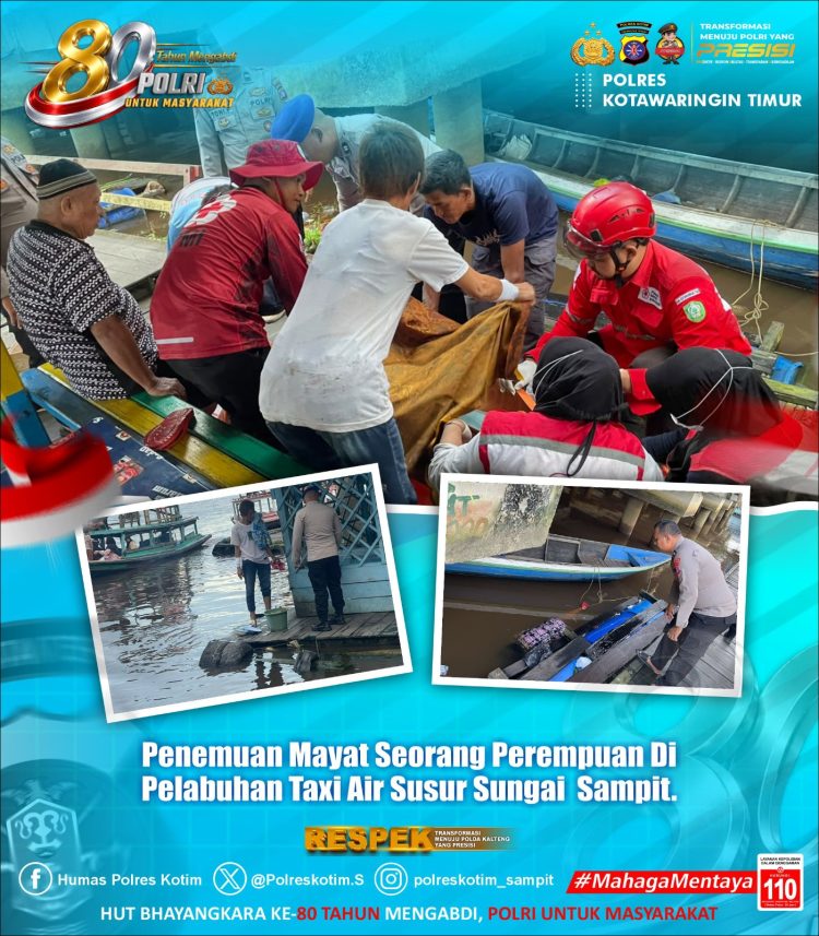 Telah Ditemukan mayat seorang perempuan ML berinisial yang diduga jatuh ke sungai Mentaya, Pelabuhan susur sungai Komplek PPM Kel. M. B Hulu Kec.M.B Ketapang Kab. Kotim Prop. Kalteng Minggu Sore 28/06/2026.