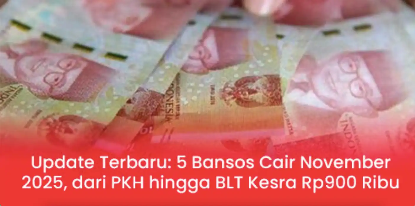 Update Terbaru 5 Bansos Cair November 2025: Ada PKH, BPNT, KKS hingga BLT Kesra Rp900 Ribu