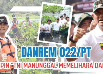 Danrem 022/PT Kolonel Inf Agus Supriyono Pimpinan Kegiatan Pembersihan Enceng Gondok di Pesisir Danau Toba, TNI Manunggal Memelihara Danau