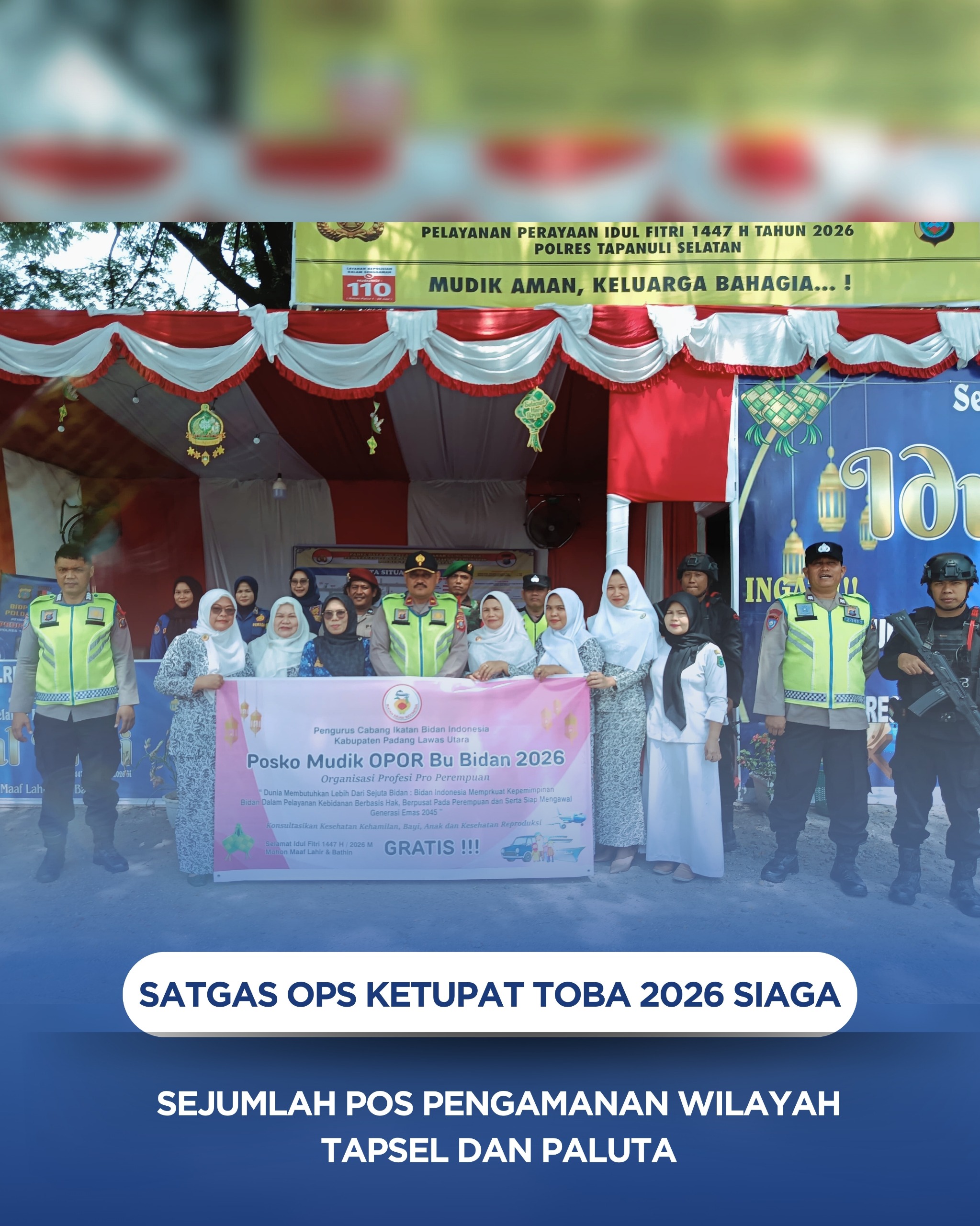 Satgas Ops Ketupat Toba 2026 Siaga di Sejumlah Pos Pengamanan Wilayah Tapsel dan Paluta Satgas Ops Ketupat Toba 2026 Siaga di Sejumlah Pos Pengamanan Wilayah Tapsel dan Paluta
