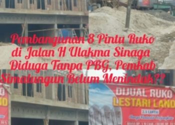Pembangunan 8 pintu ruko di jalan H Ulakma Sinaga diduga berdiri bebas tanpa PBG