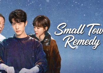 Sinopsis Small Town Remedy, Drama Medis Terbaru Xiao Zhan