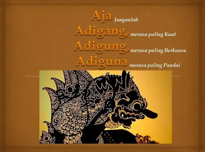 Makna Falsafah Jawa Ojo Adigang Adigung Adiguna