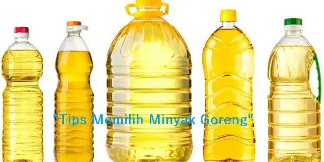 Cara Memilih Minyak Goreng yang Tepat untuk Memasak