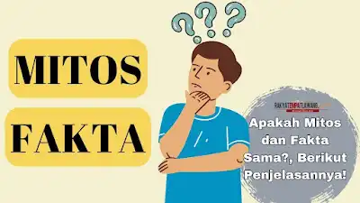 Mengungkap Mitos dan Fakta yang Sering Dipercaya Masyarakat