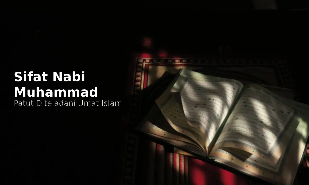 Mengenal Sifat Mulia Nabi Muhammad SAW yang Patut Diteladani dalam Kehidupan Sehari-hari