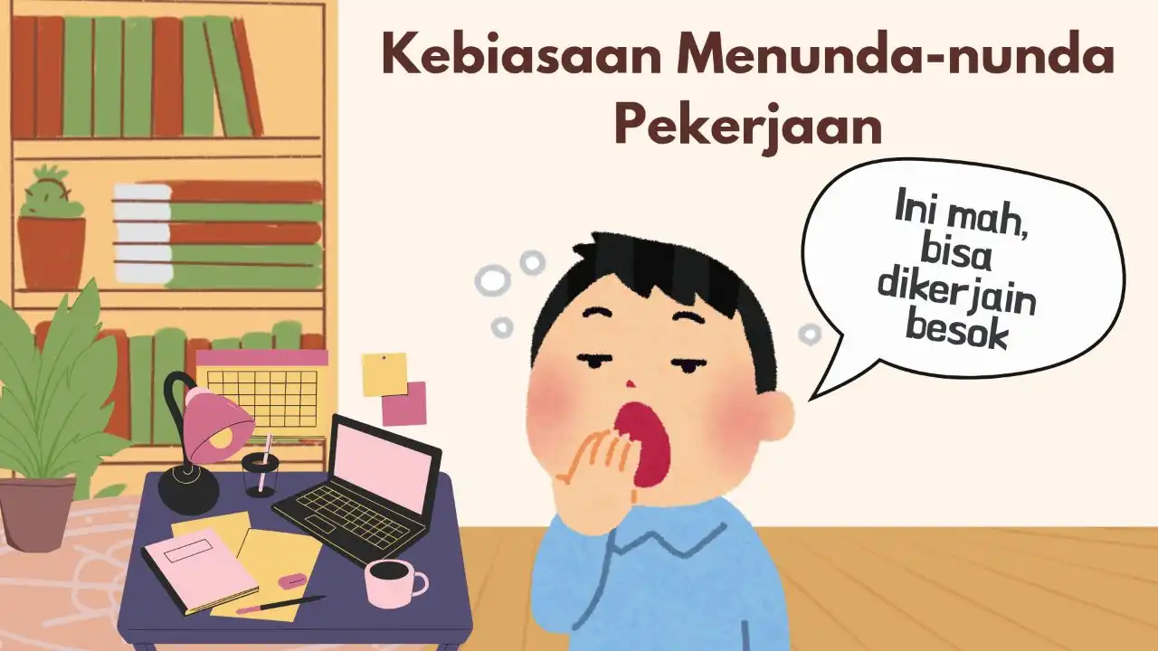 Mengapa Menunda Pekerjaan Bisa Menjadi Kebiasaan Berbahaya
