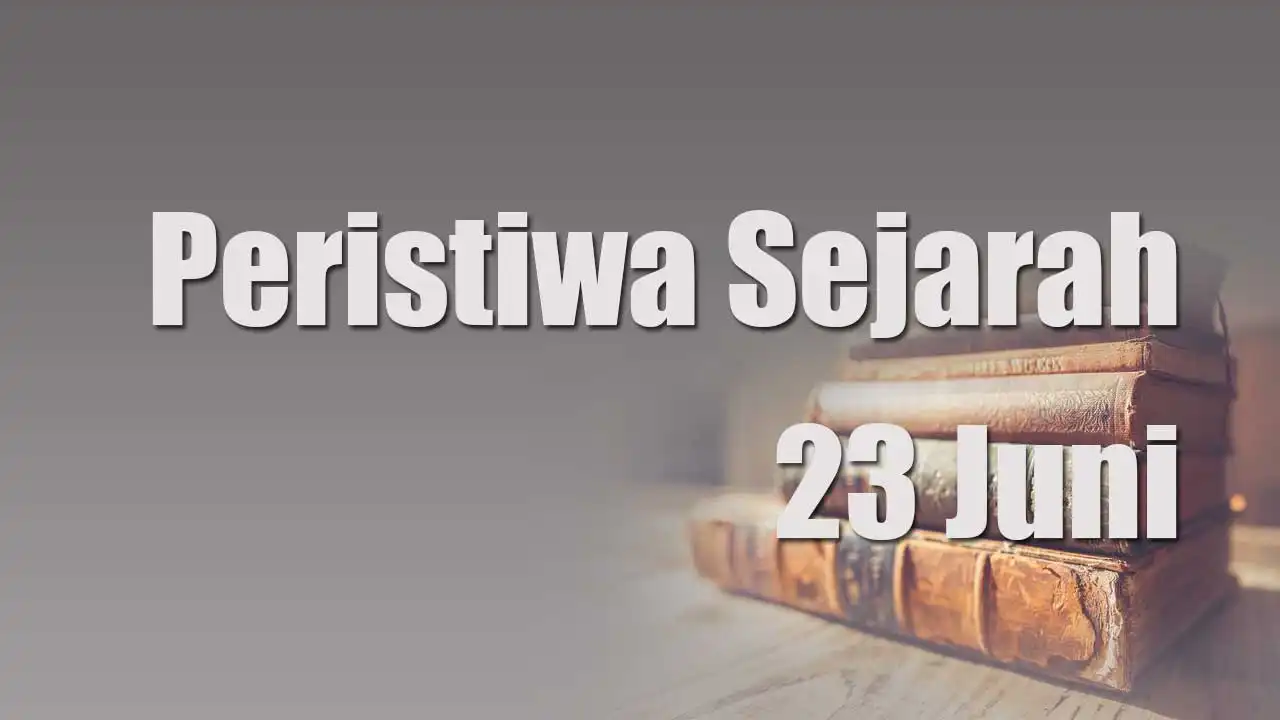 Peristiwa Penting yang Terjadi pada 23 Juni dalam Sejarah, dari Datangnya Belanda ke Nusantara hingga Hari Olimpiade Internasional