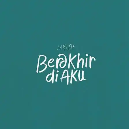 Makna Lagu Berakhir di Aku dari Idgitaf yang Menguras Emosi
