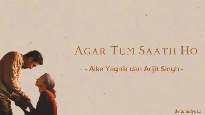 Makna Lagu "Agar Tum Saath Ho": Kerinduan, Cinta yang Rumit, dan Luka yang Belum Sembuh
