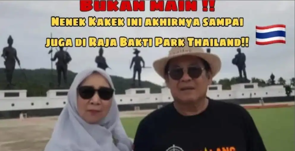Bukan main kakek Nenek ini akhirnya sampai juga di Raja Bakti Park Thailand