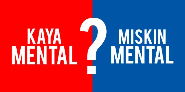 Mental Miskin vs Mental Kaya