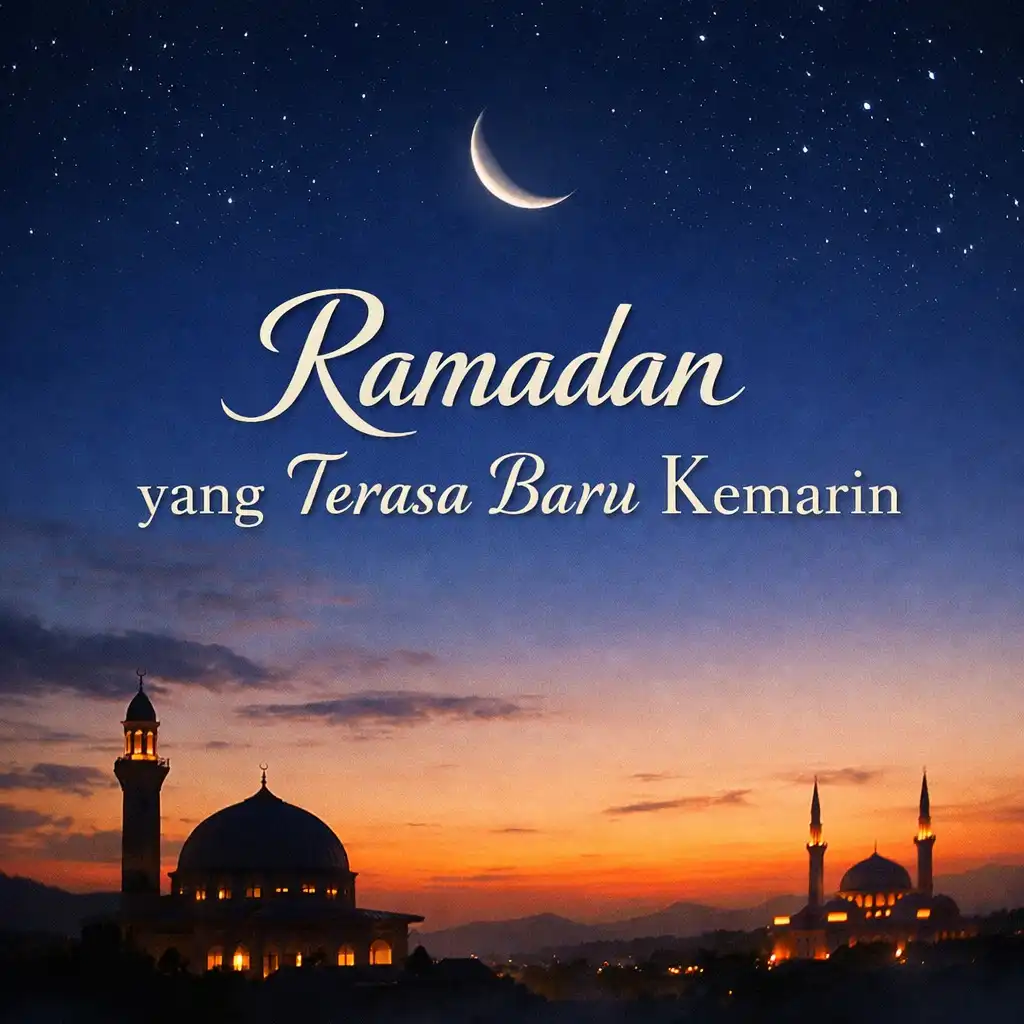 Ramadhan Yang Terasa Baru Kemarin