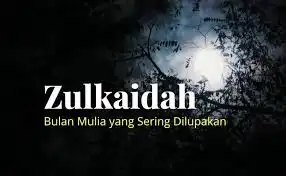 Dzul Qa'dah: Si Bulan 'Kalem' yang Sering Terlupakan, Padahal Penuh Makna